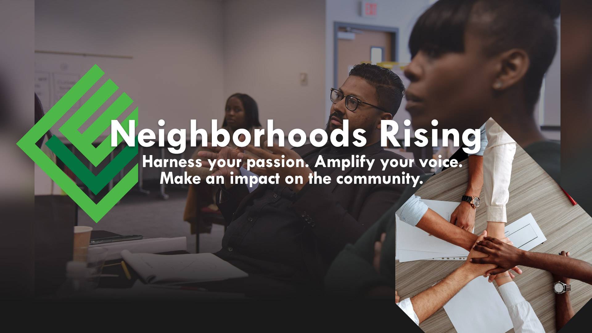 Neighborhood Rising. Harness your passion. Amplify your voice. Make an impact on the community