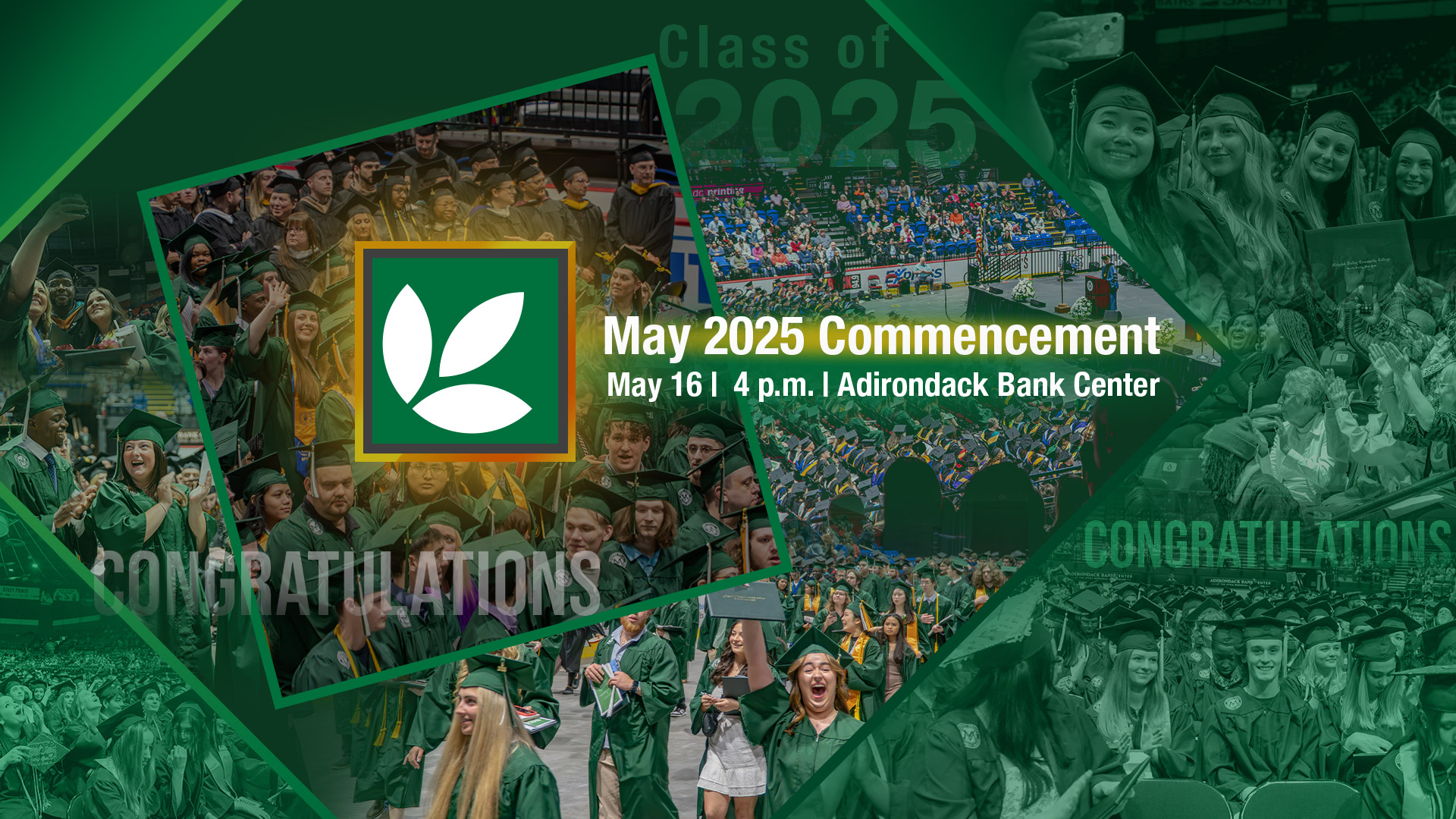 May 25 Commencement at 4p.m. at the Adirondack Bank Center on May 16