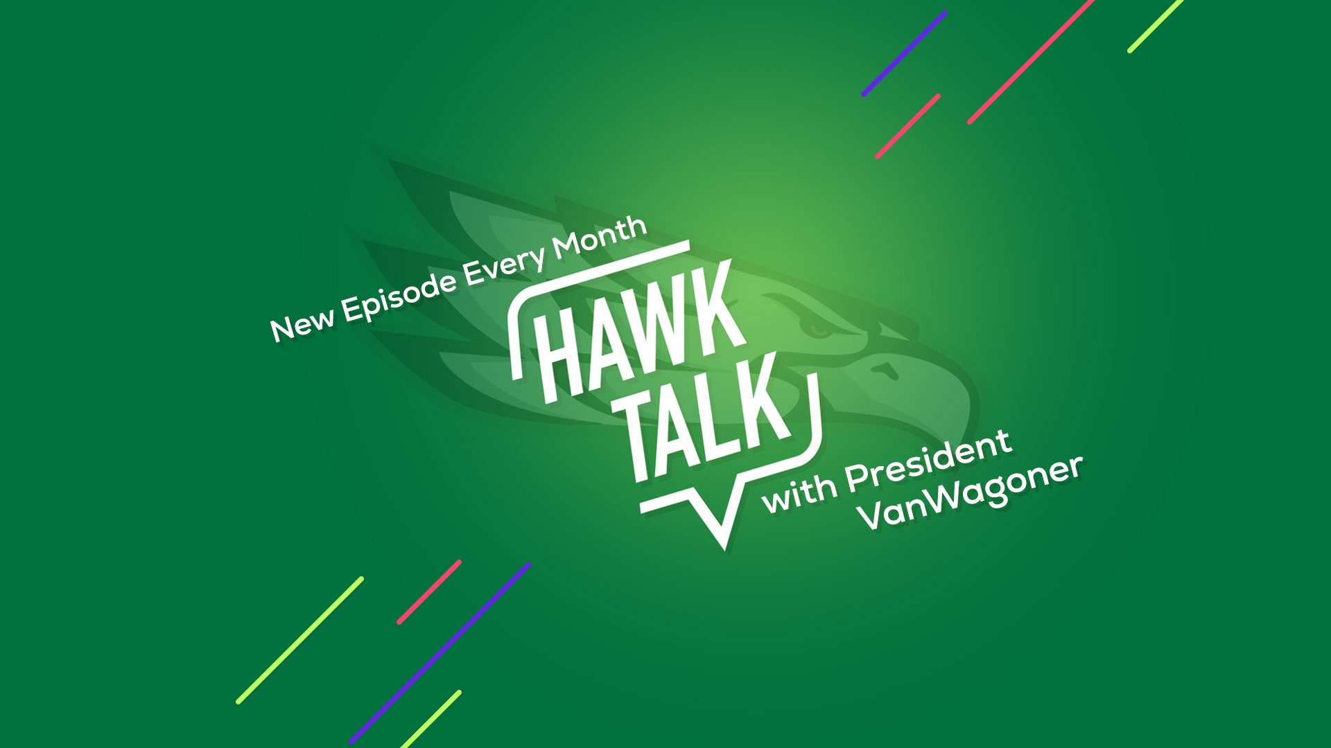 Hawk Talk Video Podcast with President VanWagoner. New Episode Every Month