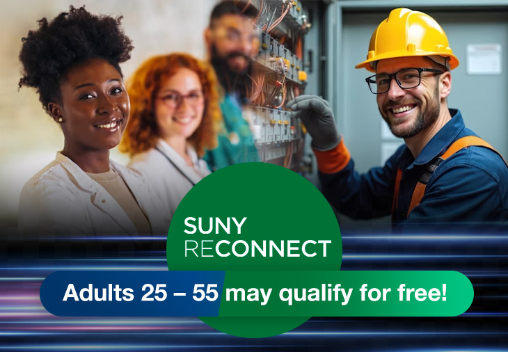 SUNY Reconnect. Adults 25 – 55 may qualify for free!