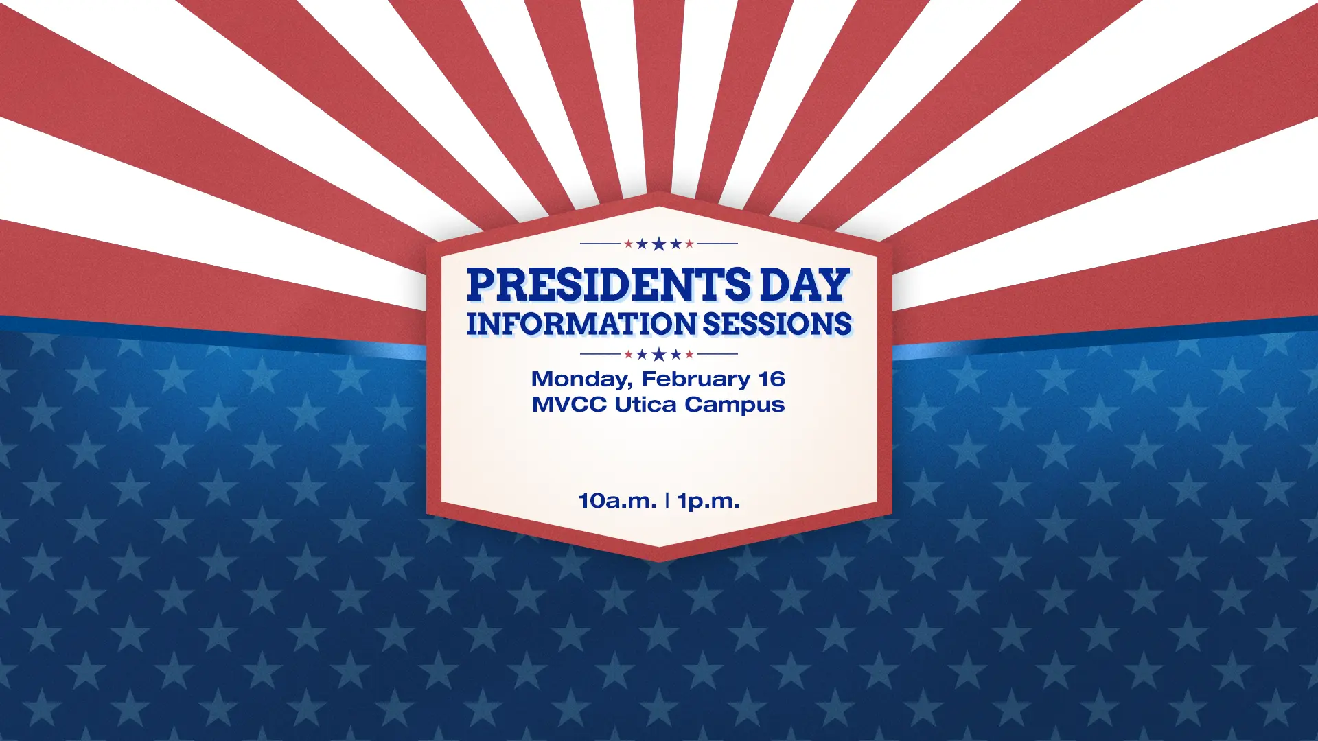 Presidents Day Information Sessions at 10 a.m. or 1p.m, on Monday February 16, at MVCC's Utica Campus.